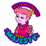 My Pronouns are Your Majesty Sticker